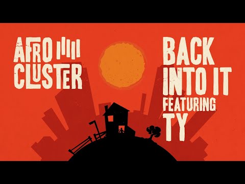 Afro Cluster - Back Into It Ft Ty