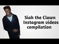 Siah The Clown Instagram Videos Compilation