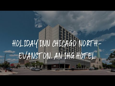 Holiday Inn Chicago North-Evanston, an IHG Hotel Review - Evanston , United States of America