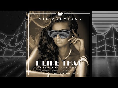 Nik Alevizos - I Like That
