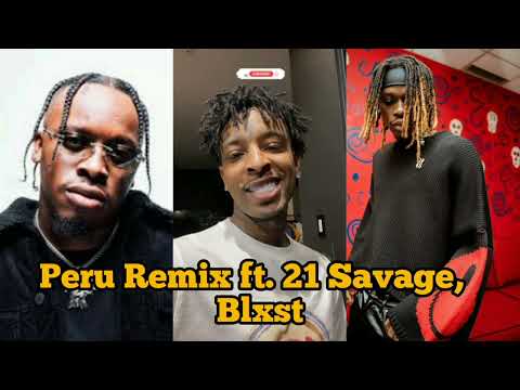 Peru Remix ft. 21 Savage,  Blxst by Fireboy COMING SOON