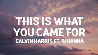 Calvin Harris - This Is What You Came For ft. Rihanna(Lyrics) everybody watching her but she lookin&#39;
