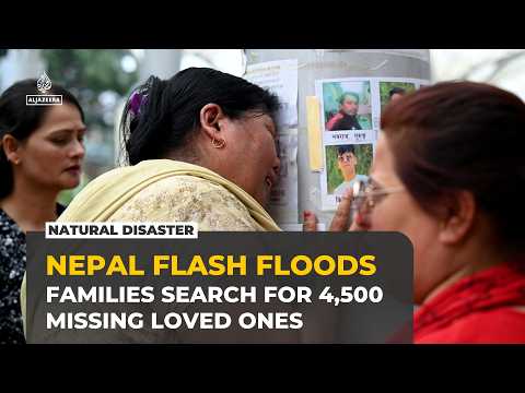 Nepal flash floods leave around 4,500 missing as desperate families search for loved ones