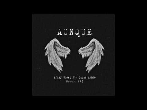 Arday - Aunque Ft. Lucas Agüero (Prod. VPI)
