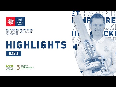 Lancashire v Hampshire - LV=CC, Day Two Highlights