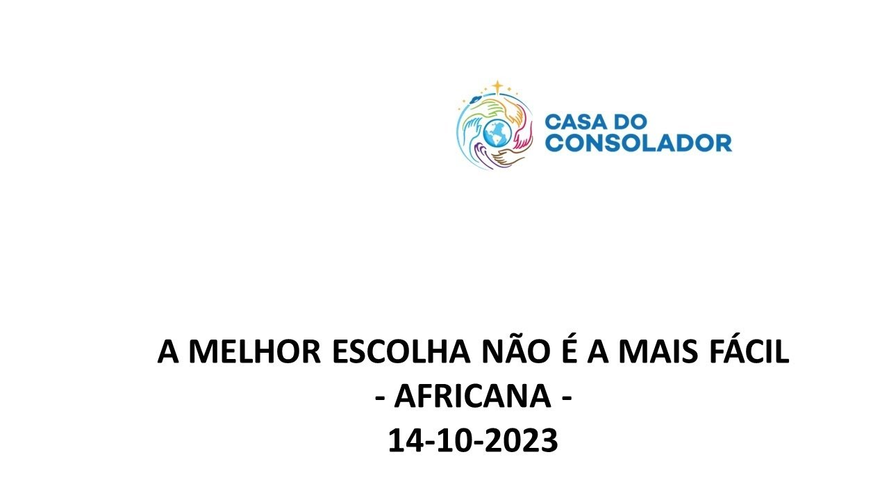 A MELHOR ESCOLHA NÃO É A MAIS FÁCIL - AFRICANA -  14-10-2023