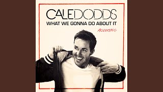 What We Gonna Do About It (Acoustic)