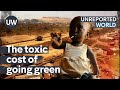 Toxic Cost Of Going Green Unreported World