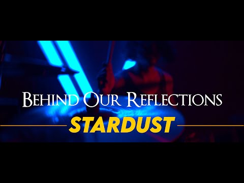 Behind Our Reflections  - Stardust (Official Music Video)