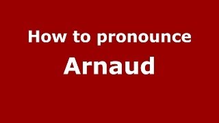 How to pronounce Arnaud