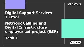 Digital Support Services T Level: Network Cabling and Digital Infrastructure ESP Task 1