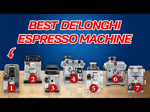 Best DeLonghi Espresso Machine 2025 [Real Differences Between DeLonghi’s Top 7 Models]