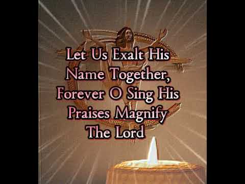 Psalm 34 "LET US EXALT HIS NAME TOGETHER.