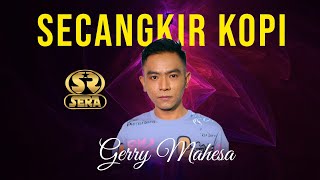 Download lagu SECANGKIR KOPI - GERY MAHESA - SERA LIVE MRANGGEN DEMAK JATENG mp3