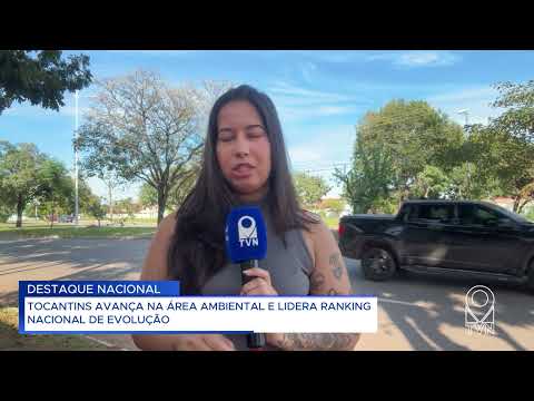 TOCANTINS AVANÇA NA ÁREA AMBIENTAL E LIDERA RANKING NACIONAL DE EVOLUÇÃO