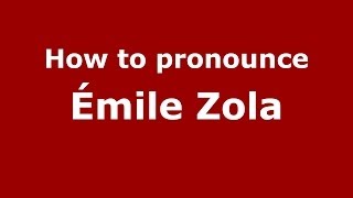 How to pronounce &eacute;mile Zola