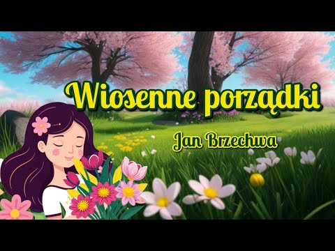 Wiosenne porządki -  Jan Brzechwa