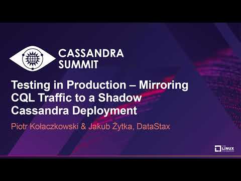 Testing in Production – Mirroring CQL Traffic to a Shadow Cassan... Piotr Kołaczkowski & Jakub Żytka