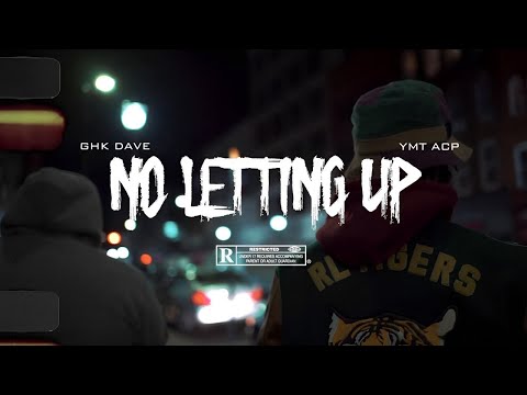 YMT ACP - "NO LETTING UP" FT. GHK DAVE (OFFICIAL MUSIC VIDEO!!!)