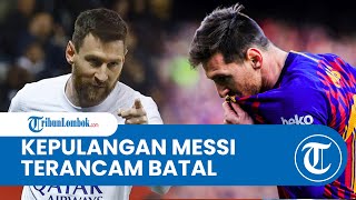 Kepulangan Lionel Messi ke Barcelona Terancam Gagal, Kebijakan Aneh Joan Laporta Jadi Penyebab