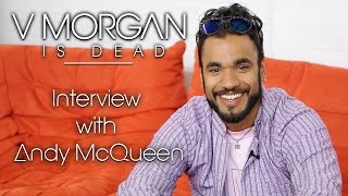 V Morgan Is Dead | Interview with Andy McQueen/\