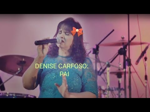 Denise Cardoso - Pai.