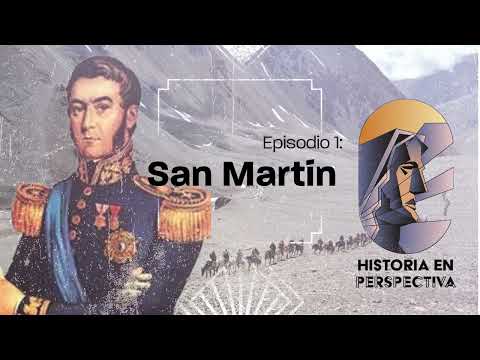 Historia en Perspectiva - Capítulo 2: San Martín, mucho más.
