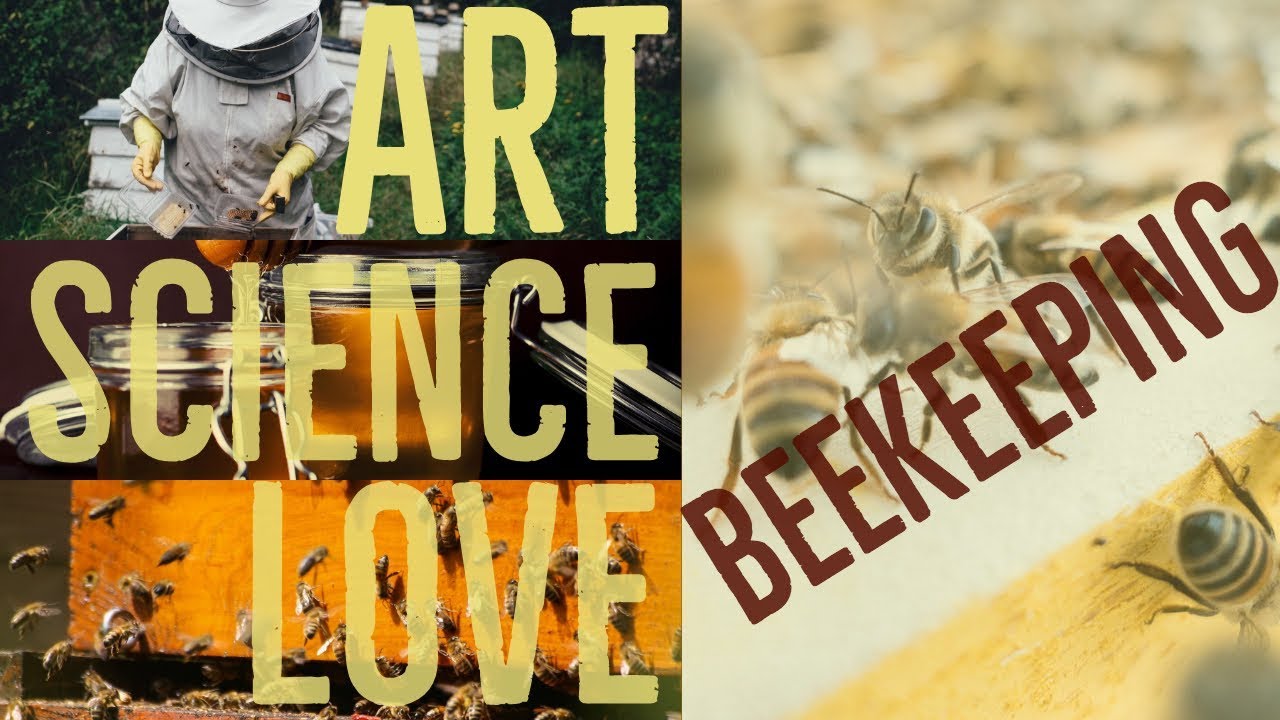 Beekeeping - Art, Science and Love