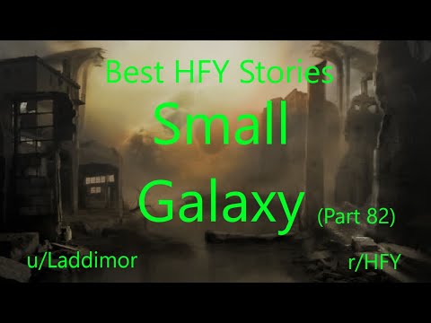 Best HFY Reddit Stories: Small Galaxy - Part 82 (r/HFY)