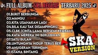 Download lagu BUKIT BERBUNGA | MANGU | KITA USAHAKAN LAGI - FULL ALBUM REGGAE SKA VERSION TERBARU 2025 ! mp3