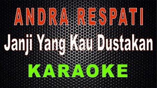 Download lagu Andra Respati - Janji Yang Kau Dustakan (Karaoke) | LMusical mp3