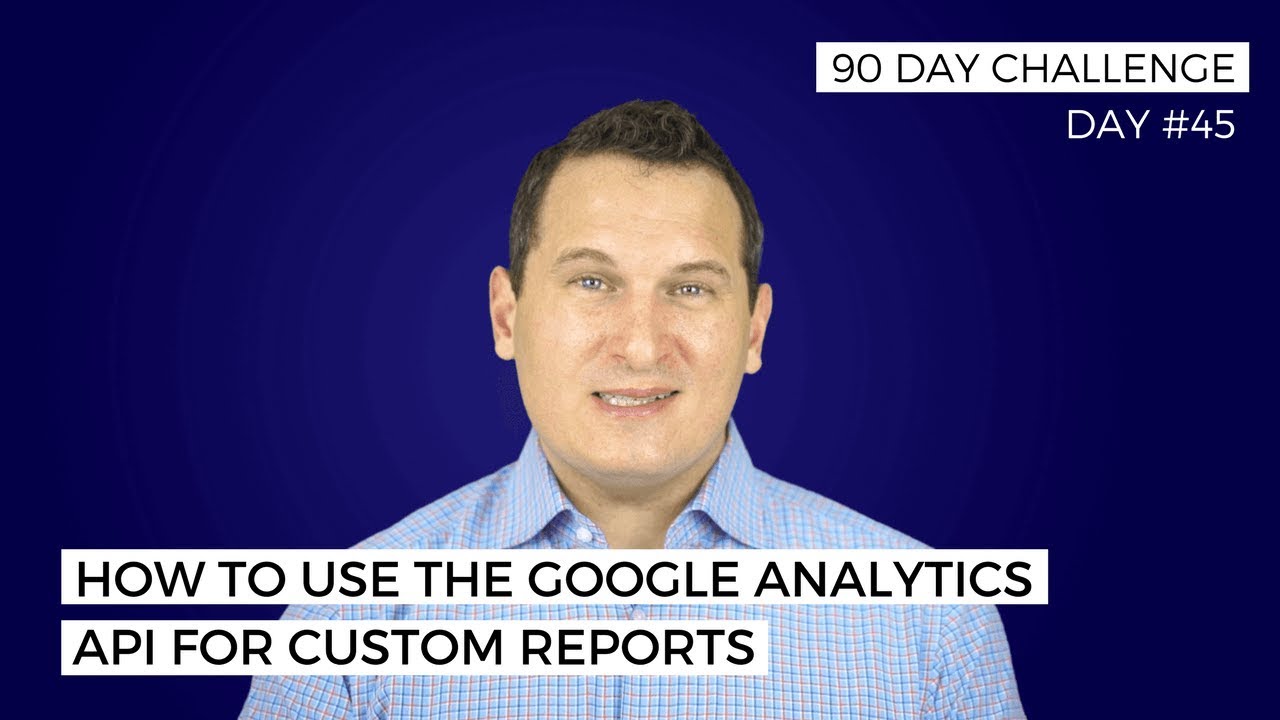 How to Create Custom Reports Using the Google Analytics API