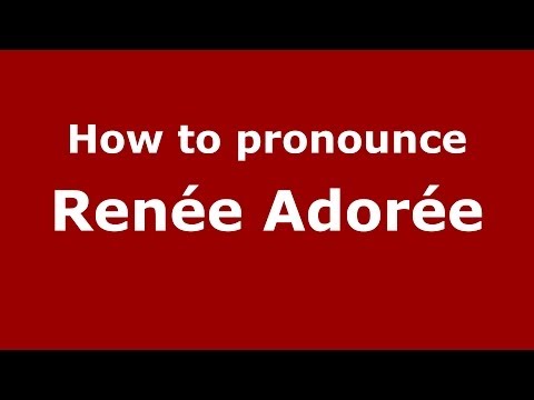 How to pronounce Renée Adorée (French/France) - PronounceNames.com