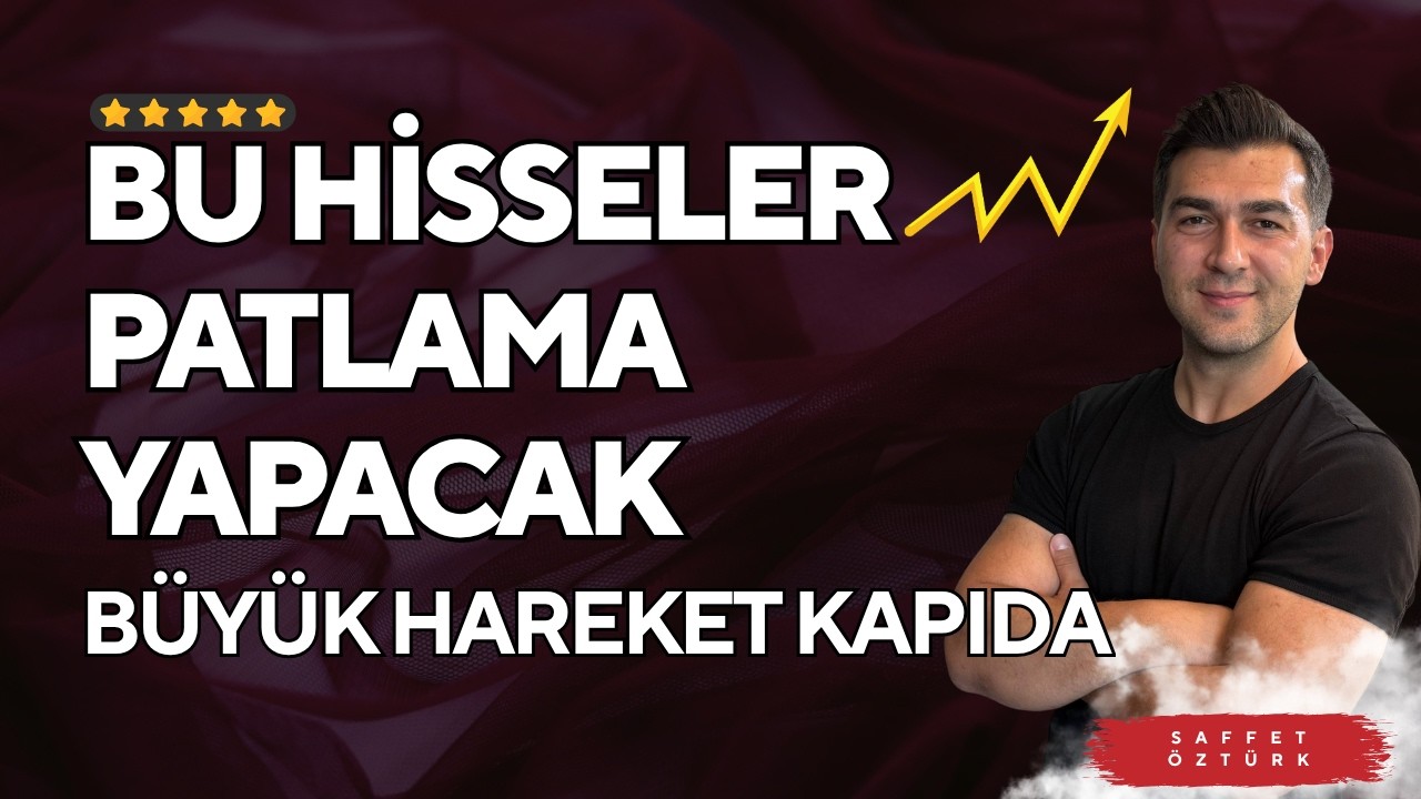 BÜYÜK HAREKET KAPIDA BU HİSSELER PATLAMA YAPACAK