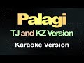 PALAGI - TJ and KZ Version ( Karaoke )