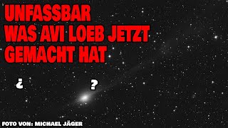 Unfassbar was Avi Loeb jetzt gemacht hat