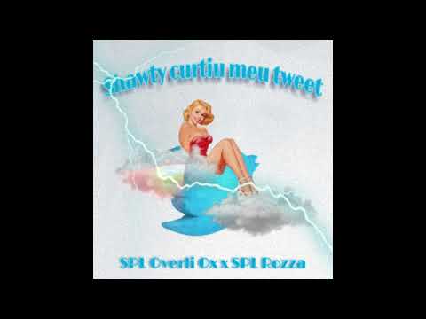 SPL MÖB - Shawty Curtiu Meu Tweet (SPL Rozza, SPL Overli Ox)