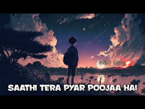 Saathi Tera Pyar Poojaa Hai (Slowed+Reverb) 90' Lofi Old Song  Kumar Sanu & Sadhana Sargam