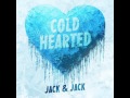 Jack & Jack - Cold Hearted 