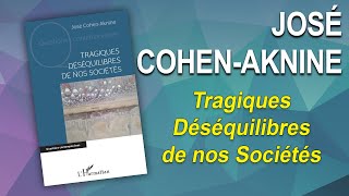 TRAGIQUES DÉSÉQUILIBRES DE NOS SOCIÉTÉS - José Cohen-Aknine