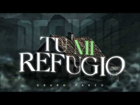 Tu Mi Refugio - Grupo Fared (Video ClipOficial)