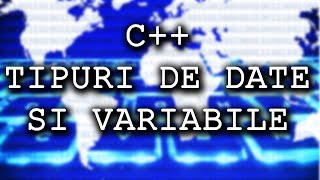 Tipuri de date , variabile si constante in C++