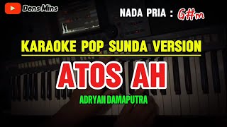 Download lagu ATOS AH ~ ADRYAN DAMAPUTRA || KARAOKE POP SUNDA VERSION - NADA PRIA (G#m) mp3