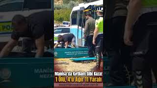 Manisa’da feci kaza 1 ölü 11 yaralı