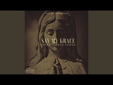Say My Grace (feat. Kojo Funds)