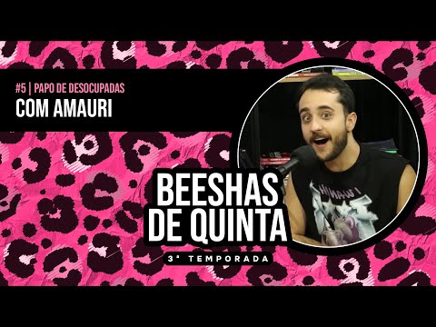 BEESHAS DE QUINTA TEMP 3 #6 papo de DESOCUPADAS com Amauri