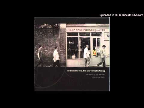 Delta Saxophone Quartet ► Aubade & The Tale Of Taliesin [HQ Audio] Dedicated To You... 2007