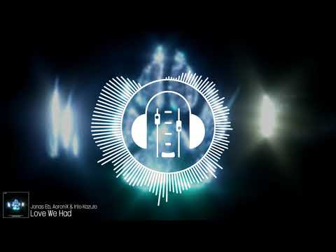 Jonas Eb, AcroniX & Irito Kazuto - Love We Had
