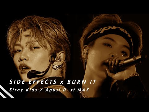 [Mashup] Side Effects x Burn it - Stray Kids / Agust D