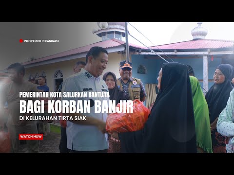 Pemerintah Kota Pekanbaru Salurkan Bantuan bagi Korban Banjir di Kelurahan Tirta Siak